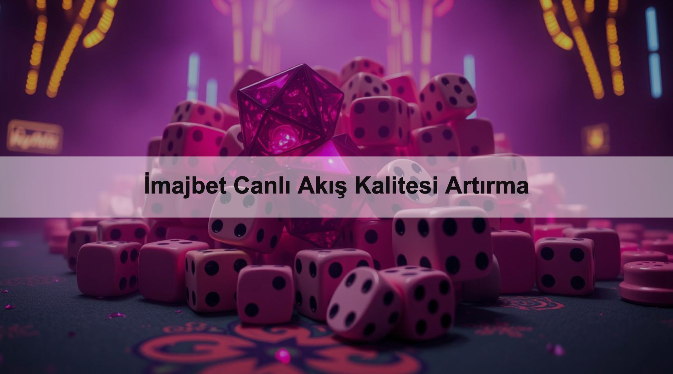 İmajbet Canlı Akış Kalitesi Artırma