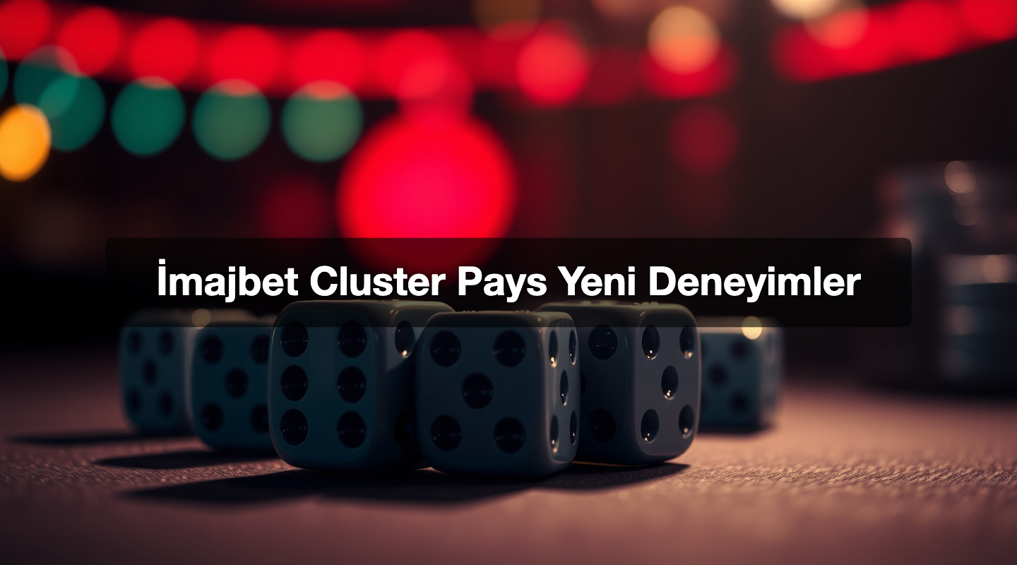 İmajbet Cluster Pays Yeni Deneyimler