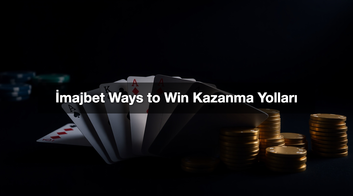 İmajbet Ways to Win Kazanma Yolları