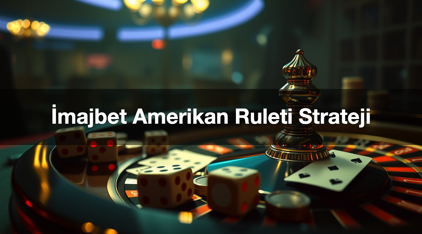 İmajbet Amerikan Ruleti Strateji