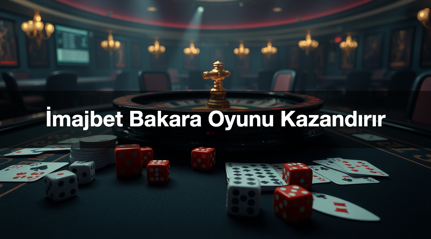 İmajbet Bakara Oyunu Kazandırır