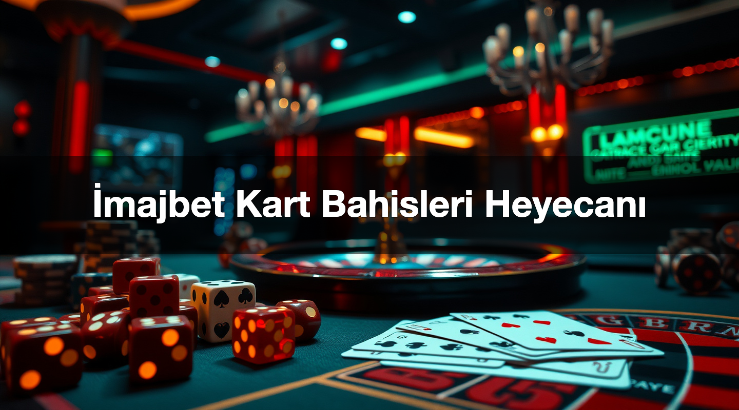 İmajbet Kart Bahisleri Heyecanı