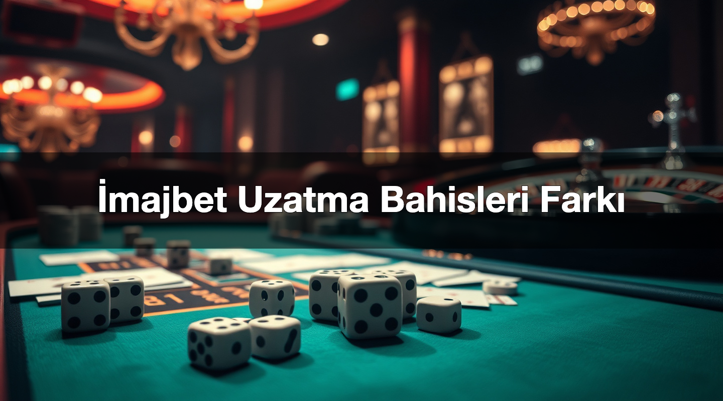 İmajbet Uzatma Bahisleri Farkı